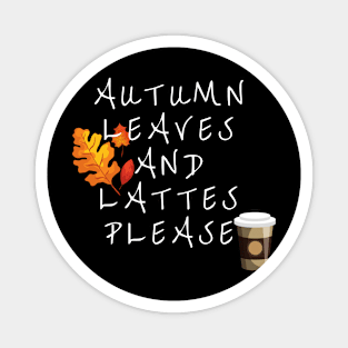 Autumn Leaves and Lattes Please Magnet